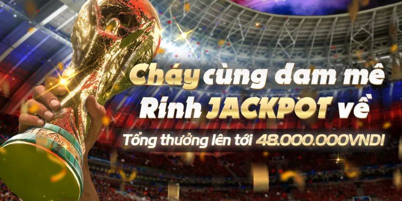 Rinh thưởng Jackpot lên đến 48 triệu đồng